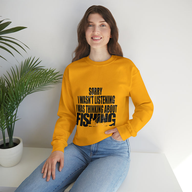 I Wasnt Listening Was Thinking About Fishing Unisex Crewneck Sweatshirt