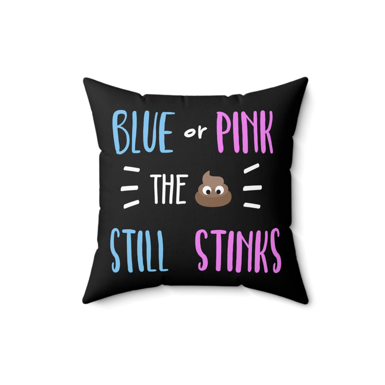 Blue Or Pink The Poop Still Stinks Gender Reveal Spun Polyester Square Pillow