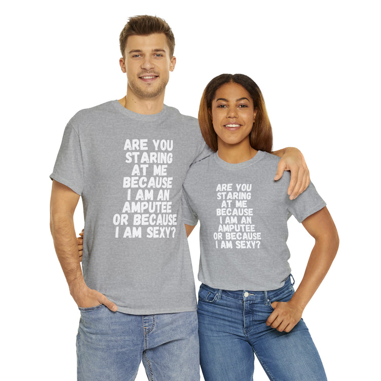 Shirt Funny Staring Because I'm An Amputee Awareness Positive T-Shirt Unisex Heavy Cotton Tee