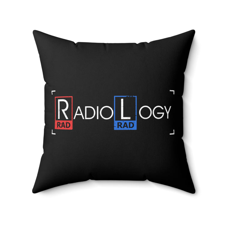 Hilarious Radioscopy Radiography Nuclear Medicine Radiologist Imaging Experts Therapist Spun Polyester Square Pillow