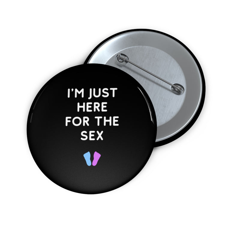 I'm Just Here For The Sex Gender Reveal Custom Pin Buttons