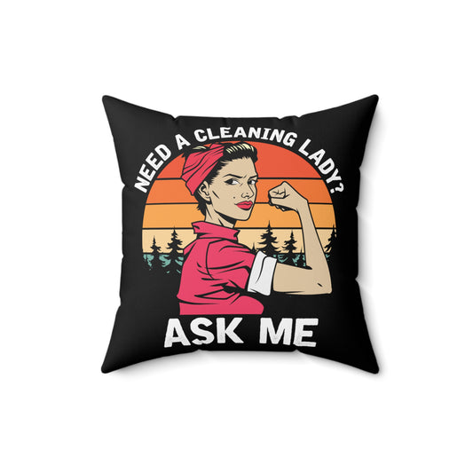 Humorous Cleaning Ladies Empowering Houseclean Enthusiasts Graphic Saying Spun Polyester Square Pillow