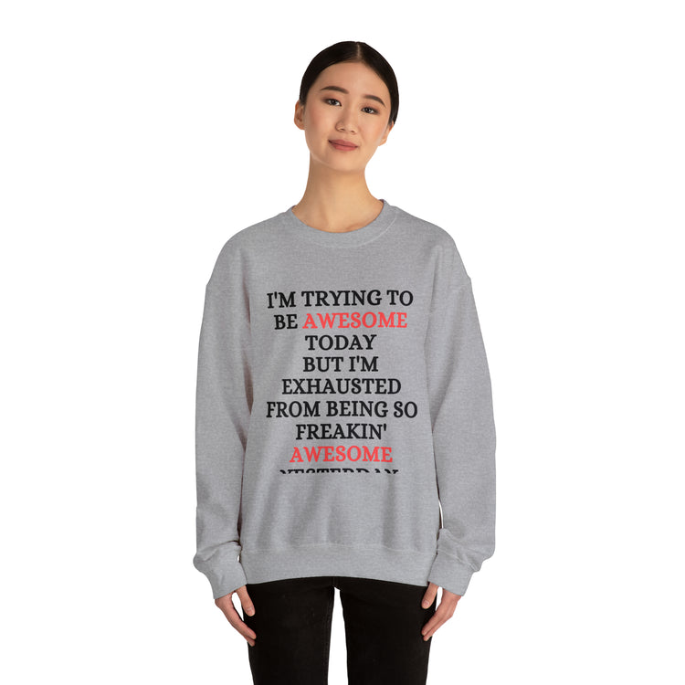 Funny Awesome Amazing Self-Motivations Confident Uplifting Funny Unisex Crewneck Sweatshirt