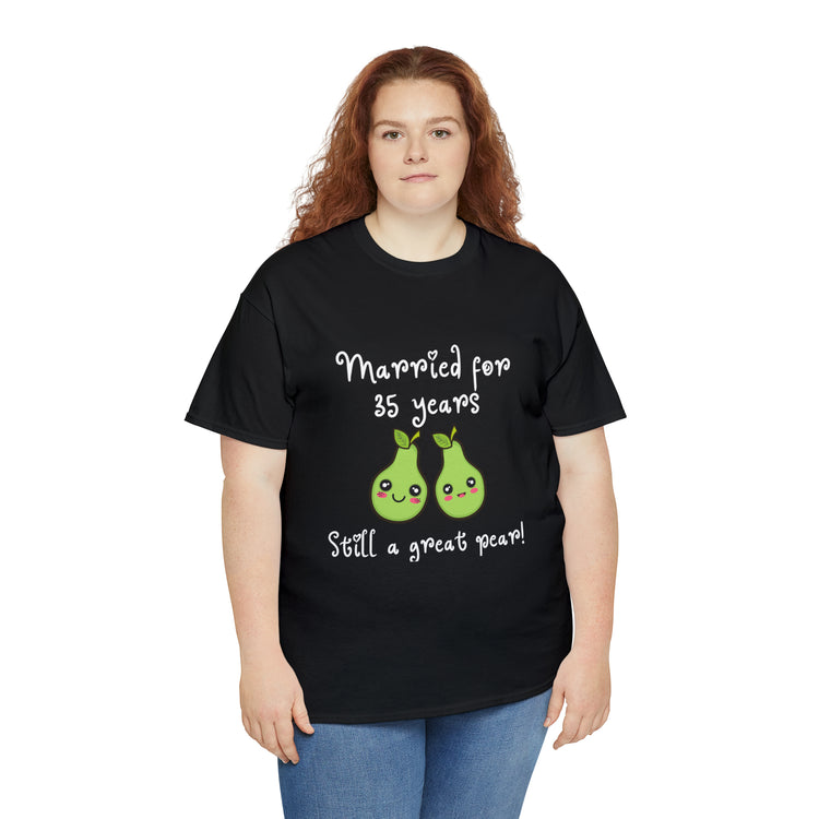 Shirt Funny Married for 35 Years Still Good Pear Humor Anniversary T-Shirt Unisex Heavy Cotton Tee