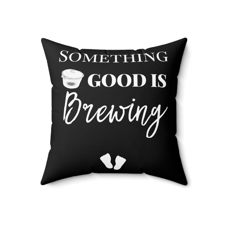 Something Good Is Brewing Future Mom Baby Bump Spun Polyester Square Pillow