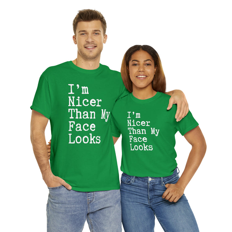 Shirt Funny I'm Nicer Than My Face Sassy Attitude and Personality T-Shirt Unisex Heavy Cotton Tee