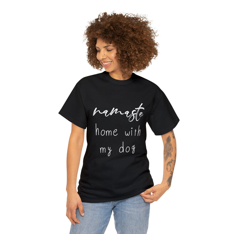 Shirt Funny Namaste Home With My Dog Canine Companion Puppy Love T-Shirt  Unisex Heavy Cotton Tee