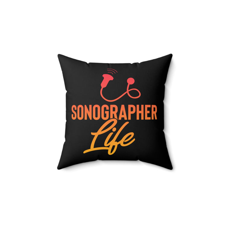 Hilarious Sonographer Imaging Practitioner Echography Tech Lover Spun Polyester Square Pillow