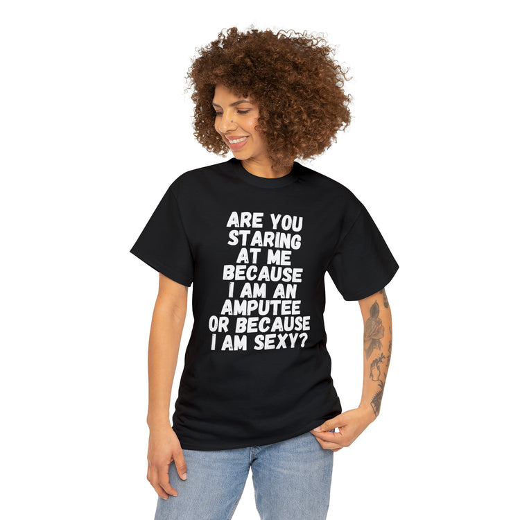 Shirt Funny Staring Because I'm An Amputee Awareness Positive T-Shirt Unisex Heavy Cotton Tee