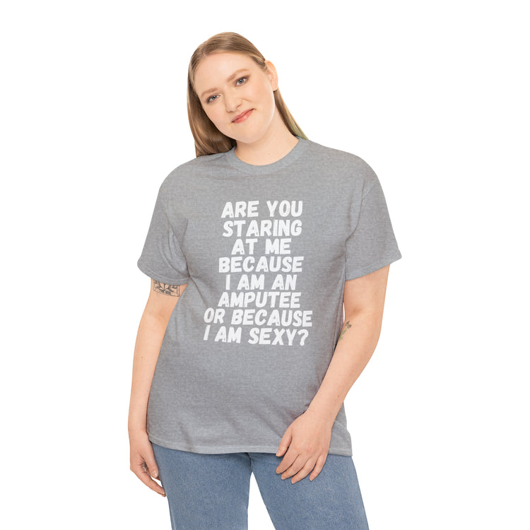 Shirt Funny Staring Because I'm An Amputee Awareness Positive T-Shirt Unisex Heavy Cotton Tee