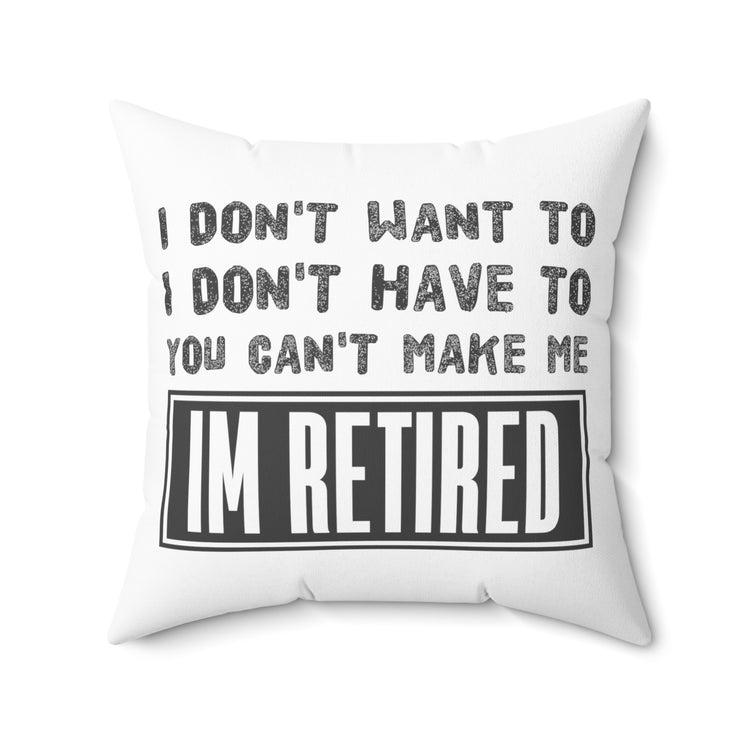 Funny Saying Veteran Work Retiree Quote Retired Spun Polyester Square Pillow