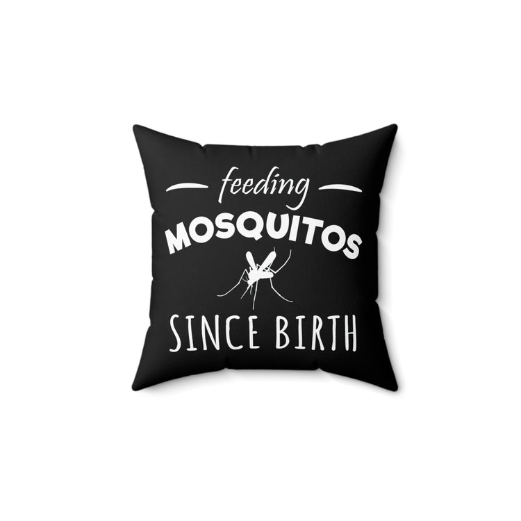 Humorous Feeding Mosquitoes Saying Statements Funny Birthday Spun Polyester Square Pillow