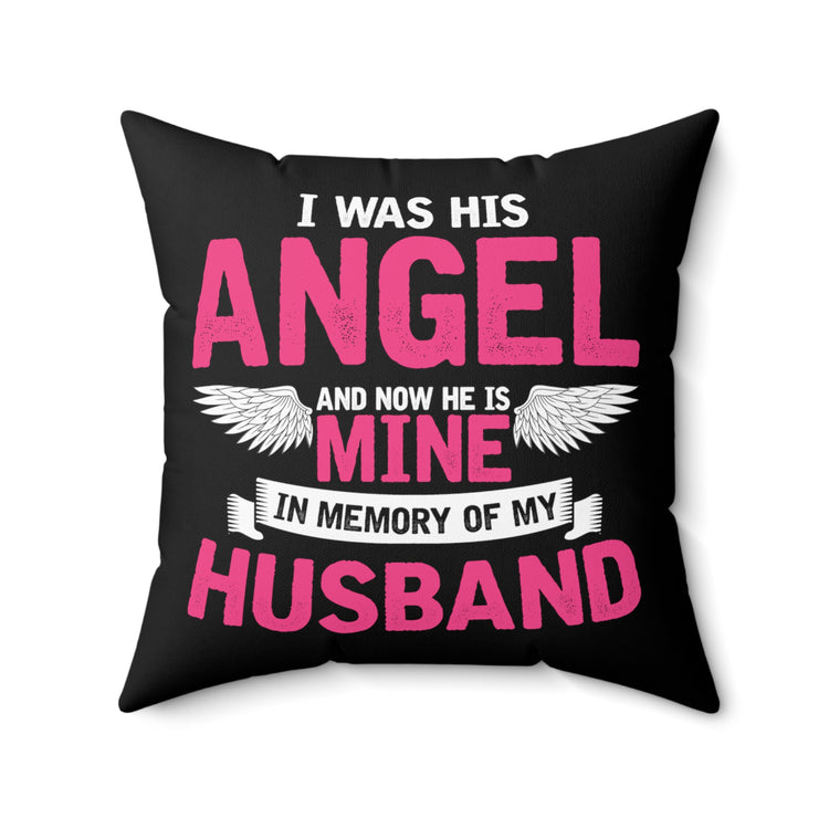 Inspirational He's My Angel Bereaving Wives Memorial Loss Uplifting Sayings Line Spun Polyester Square Pillow