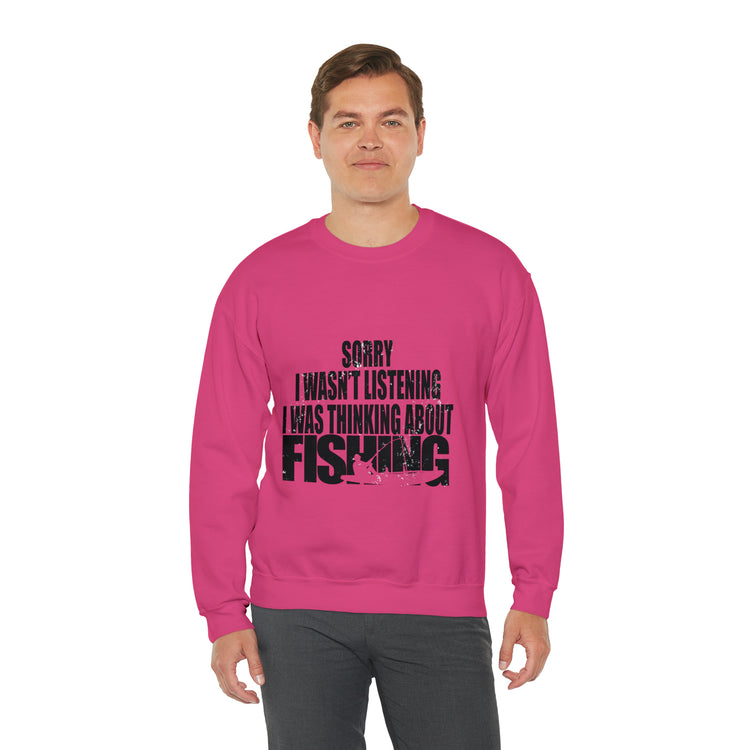 I Wasnt Listening Was Thinking About Fishing Unisex Crewneck Sweatshirt