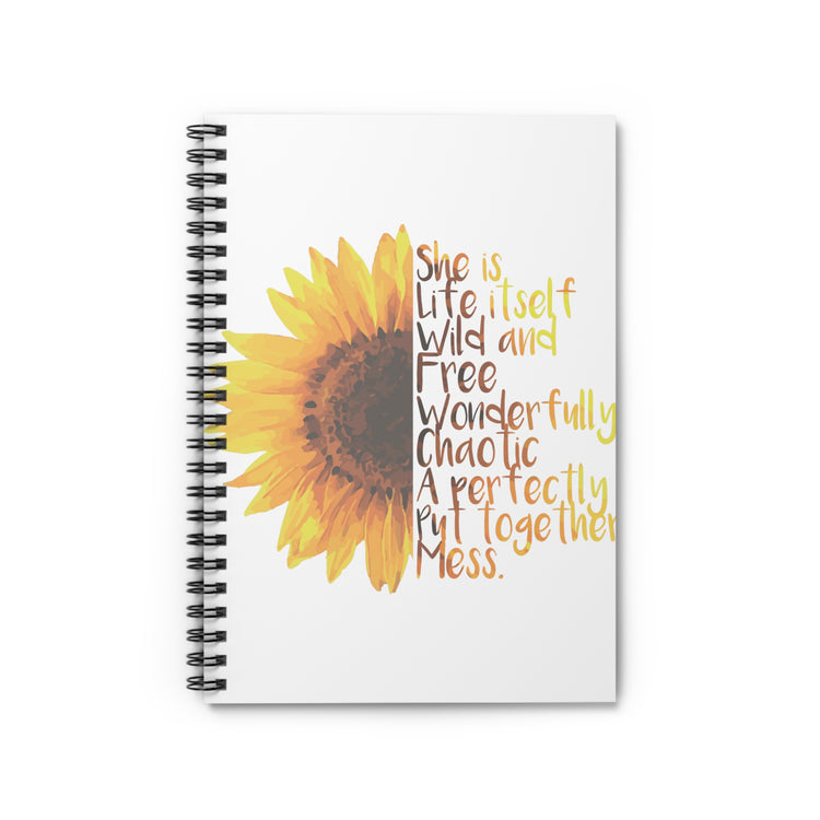 Sunflower She is Life Itself Wild and FreeWonderfu Spiral Notebook - Ruled Line