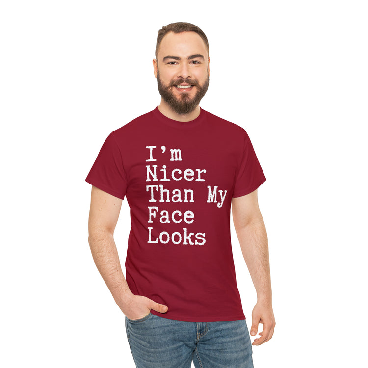 Shirt Funny I'm Nicer Than My Face Sassy Attitude and Personality T-Shirt Unisex Heavy Cotton Tee