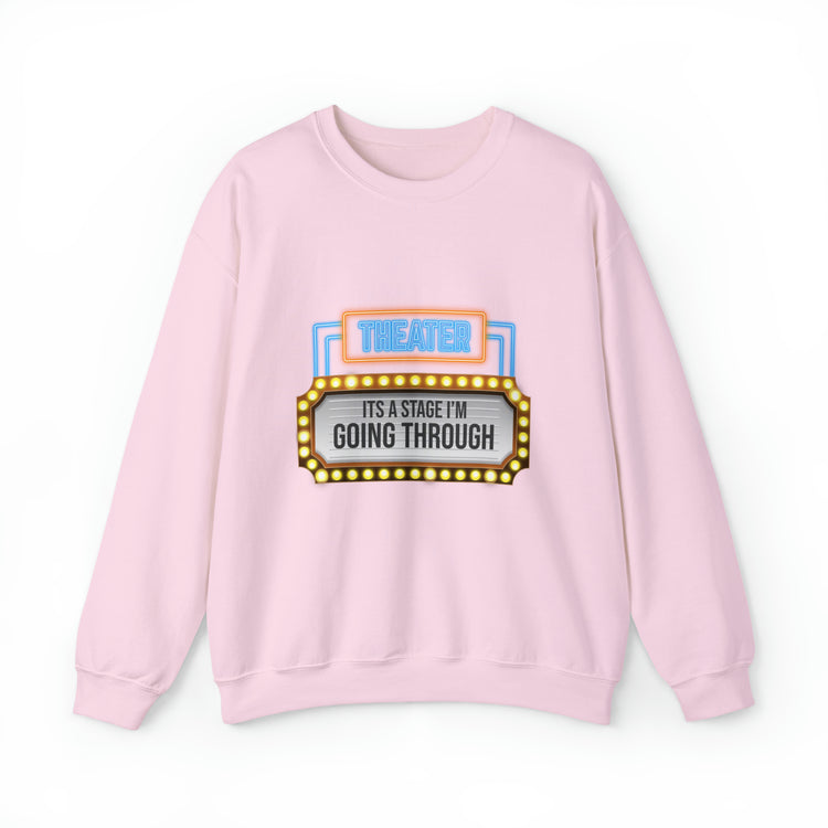 Hilarious Dramatics Musical Theatre Performing Acts Unisex Crewneck Sweatshirt