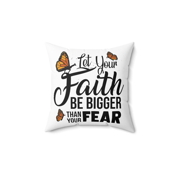 Humorous Your Faithfulness Big Than Fear Beliefs  Spun Polyester Square Pillow