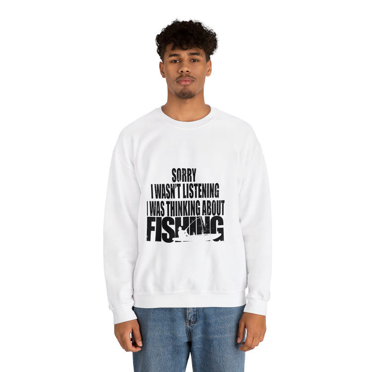 I Wasnt Listening Was Thinking About Fishing Unisex Crewneck Sweatshirt