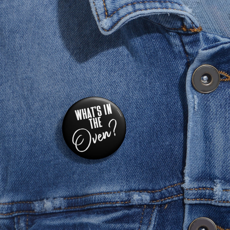 Humorous What's In The Oven Future Mom Baby Bump Hilarious Custom Pin Buttons