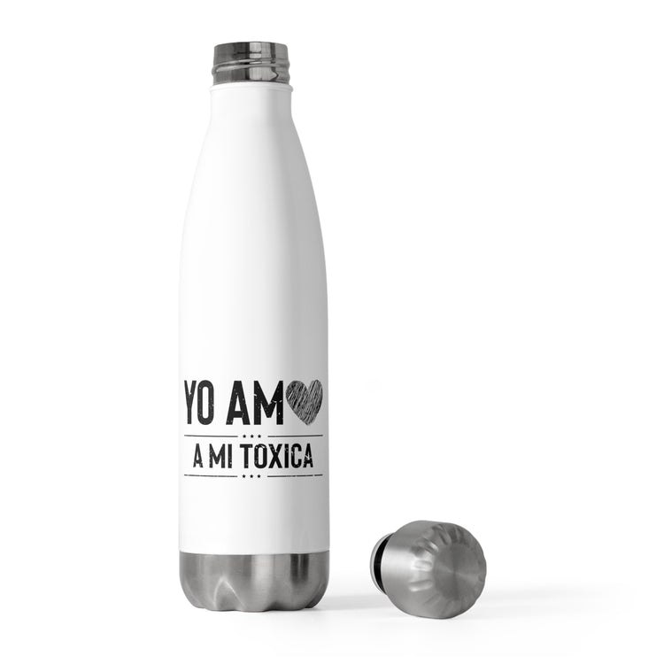 Hilarious Yo Am A Mi Toxica Relationship Valentines Loving Humorous Emotionally Expressing Feelings Toxicity 20oz Insulated Bottle