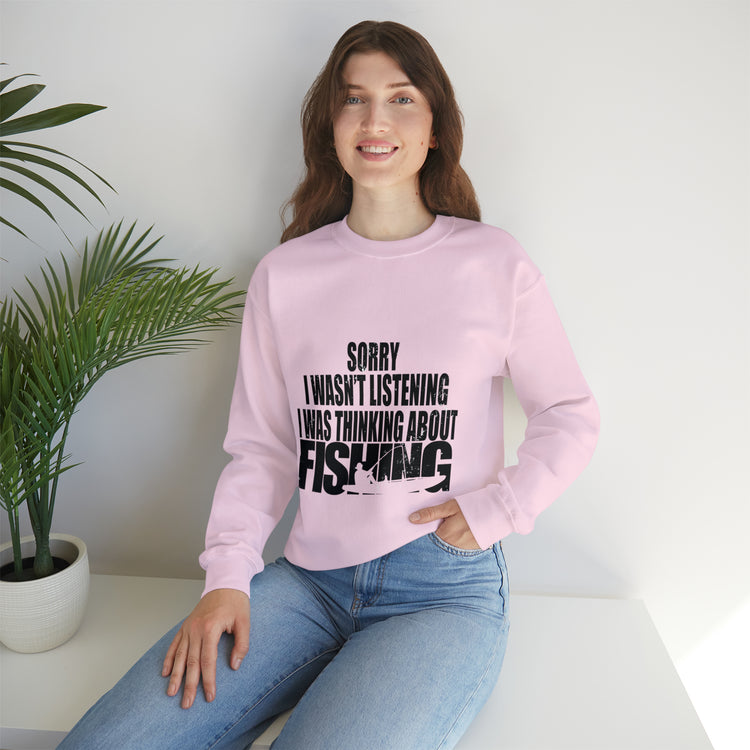 I Wasnt Listening Was Thinking About Fishing Unisex Crewneck Sweatshirt