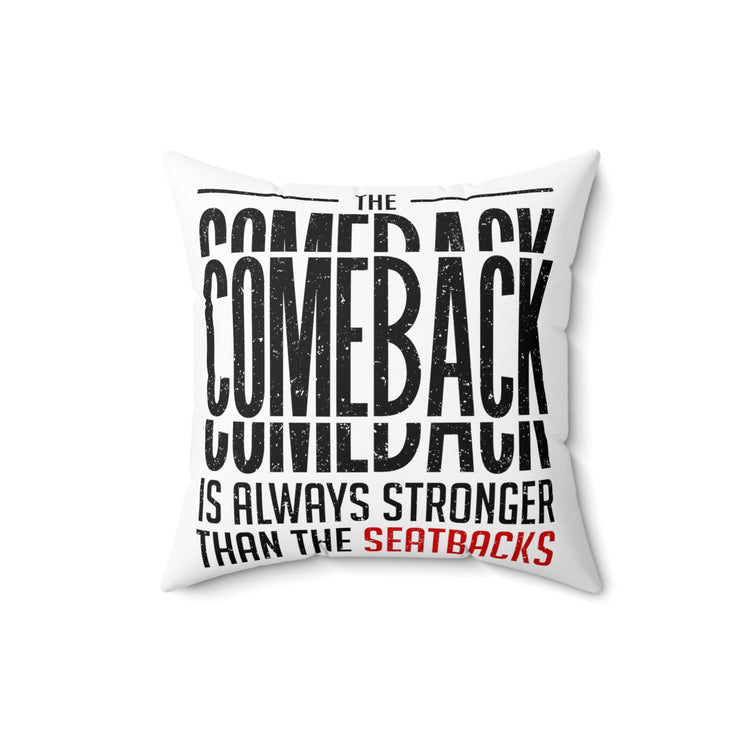 Humorous Comeback Is Motivational Motivational Inspirational Millennials Uplifting Spun Polyester Square Pillow