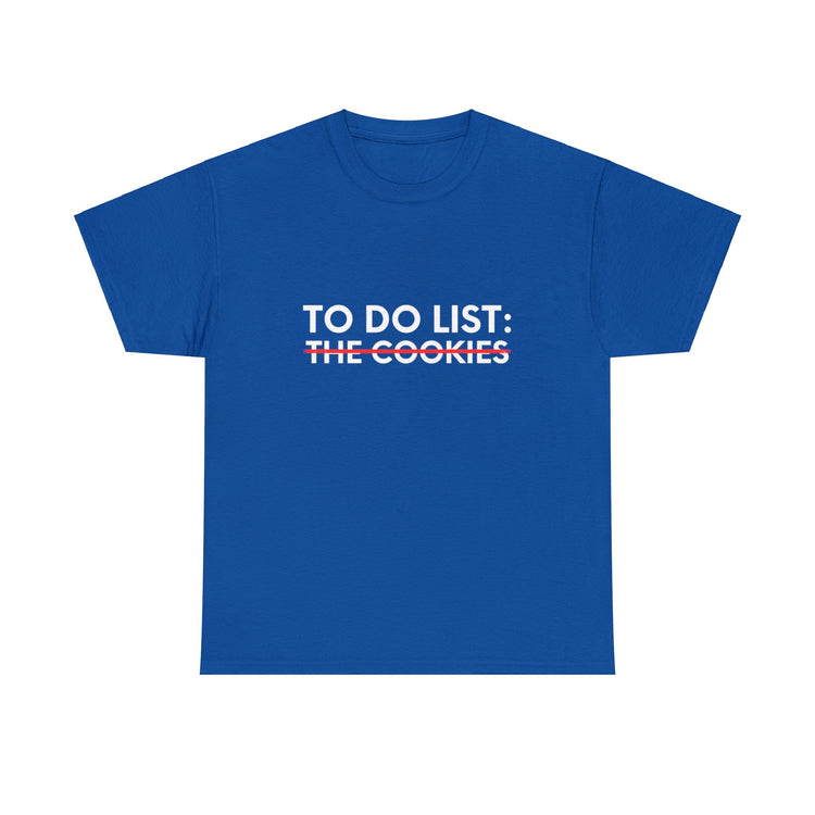 Funny Saying To Do List The Cookies Christmas Women Men Gag Novelty  To Do List The Cookies Christmas Wife  Unisex Heavy Cotton Tee