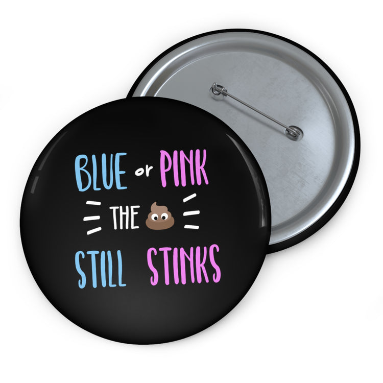 Blue Or Pink The Poop Still Stinks Gender Reveal Custom Pin Buttons