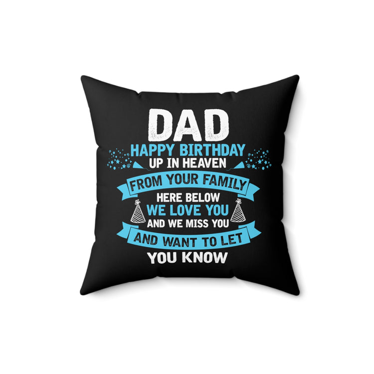 Inspirational Dad Heaven's Celebrations Memorial Birthday Dad Spun Polyester Square Pillow