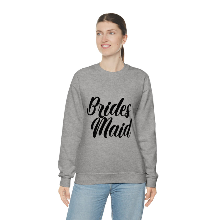 Hilarious Wedding Bridesmaid Sarcastic Funny Engagement Entourages Bridesmaids Statements Unisex Crewneck Sweatshirt