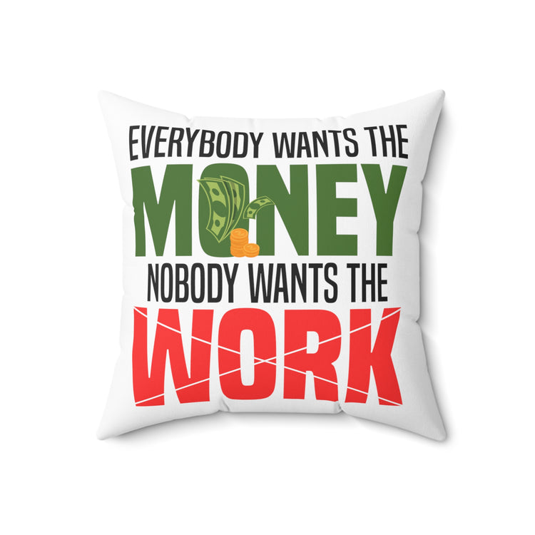 Hilarious Everybody Wants The Money Aspirations Owner Spun Polyester Square Pillow