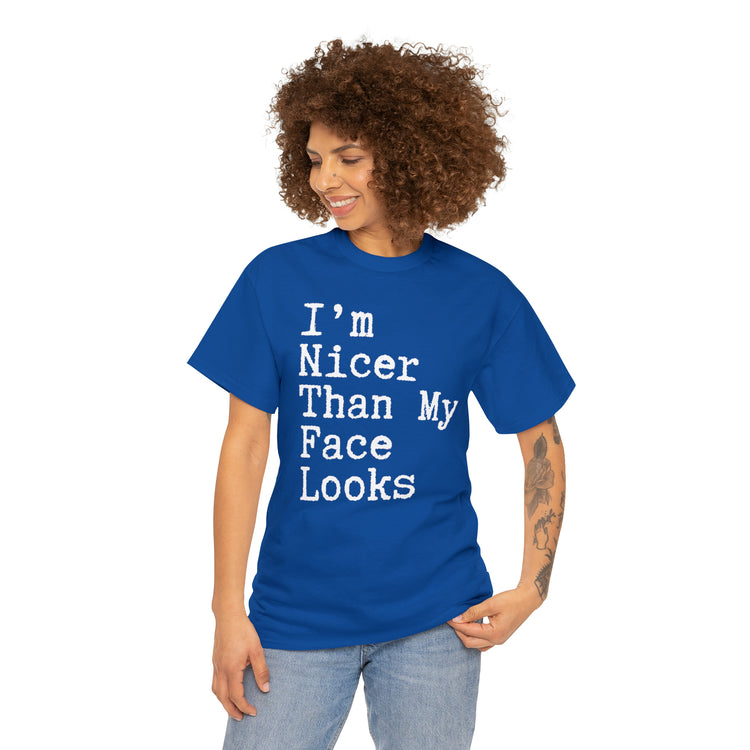 Shirt Funny I'm Nicer Than My Face Sassy Attitude and Personality T-Shirt Unisex Heavy Cotton Tee