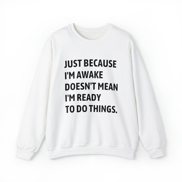 Hilarious Just Cause I'm Waked Introverted Statements Pun Unisex Crewneck Sweatshirt