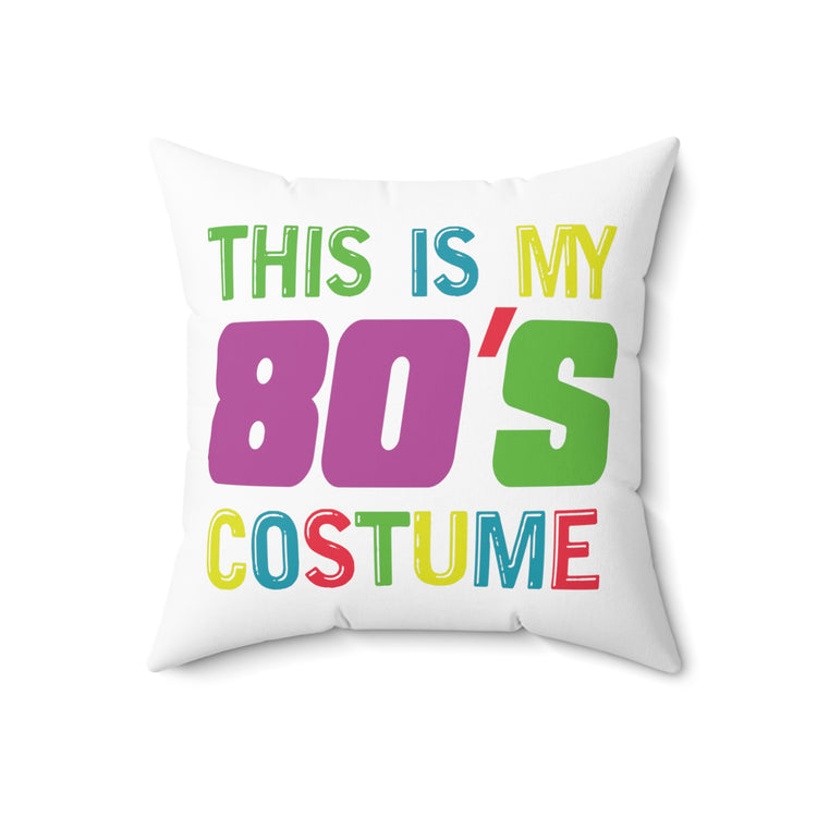 Retro Vintage This Is My 80s Costume Old School Men Women Spun Polyester Square Pillow