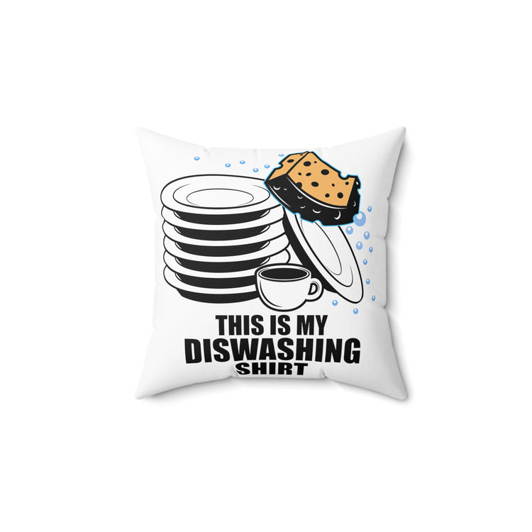 Novelty This Is My Dishwashing S Cleaning Janitor Maintenance Spun Polyester Square Pillow