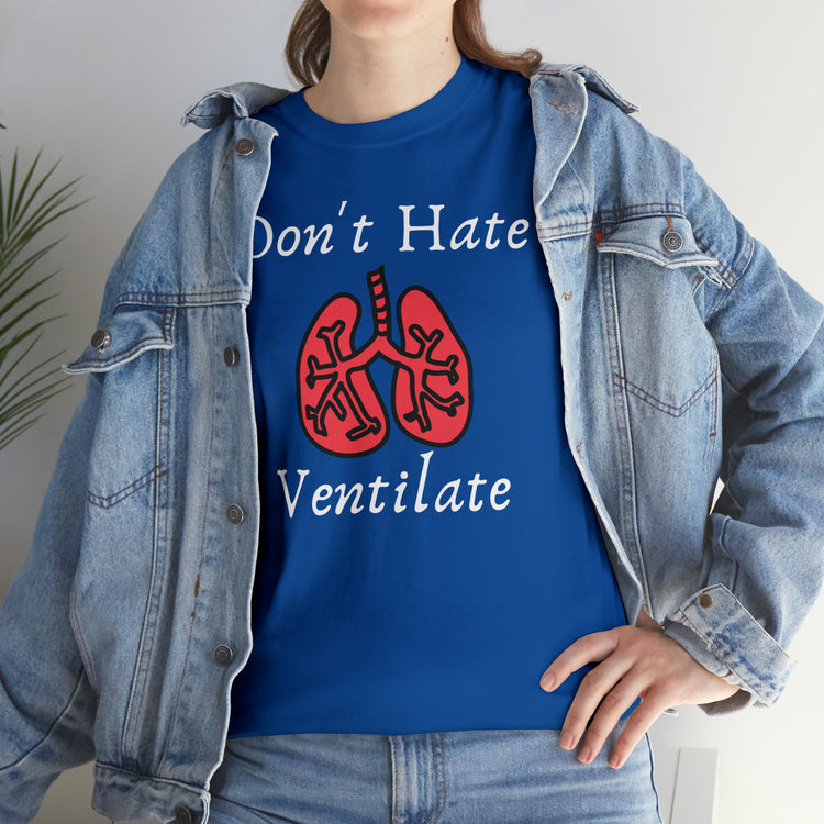 Shirt Funny Never Hate Ventilate Asthma Awareness Pulmonologist Respiratory Breathing T-Shirt Unisex Heavy Cotton Tee