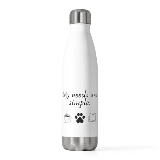 Humorous My Needs Are Basic Doggo Introverts Hilarious Literarian Laughable Men Women T Shirt 20oz Insulated Bottle