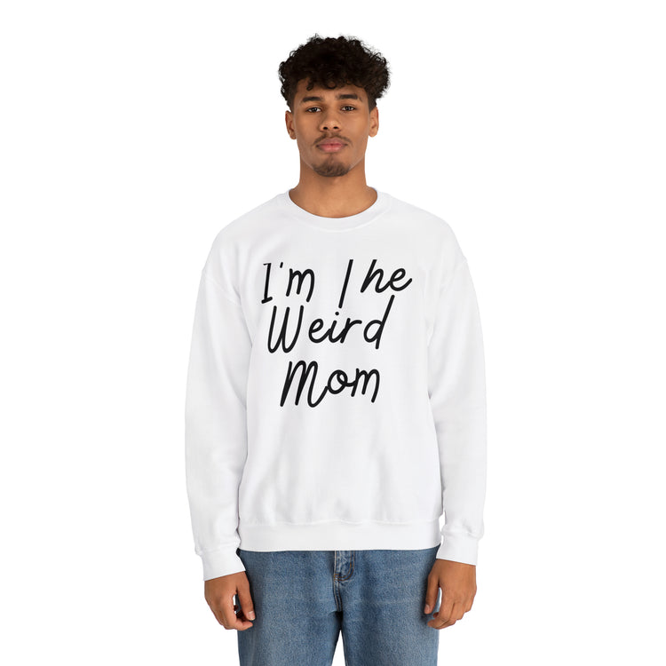 Novelty I'm Weird Mom Personality Mothers Funny Sayings Unisex Crewneck Sweatshirt