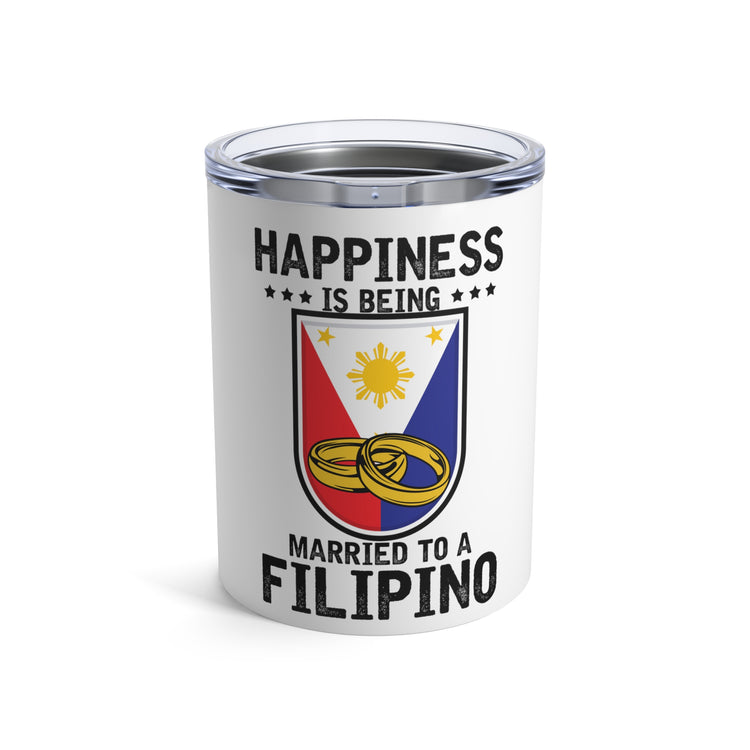 Humorous Happiness Is Married To Filipino Asian Wife Husband Novelty Marriage Nationalistic Philippines Flag Tumbler 10oz