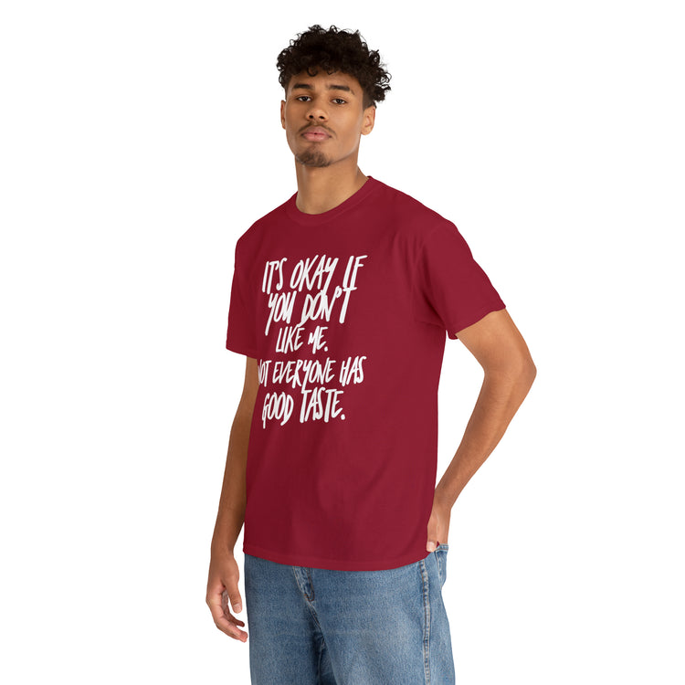 Shirt Funny It's Okay If You Don't Like Me Empowering Self-Love T-Shirt Unisex Heavy Cotton Tee