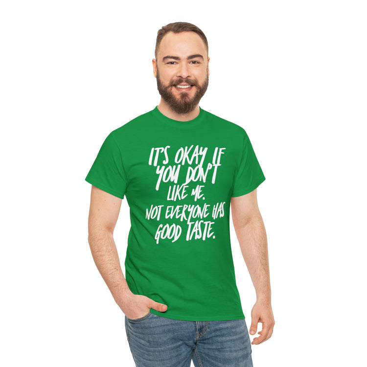 Shirt Funny It's Okay If You Don't Like Me Empowering Self-Love T-Shirt Unisex Heavy Cotton Tee