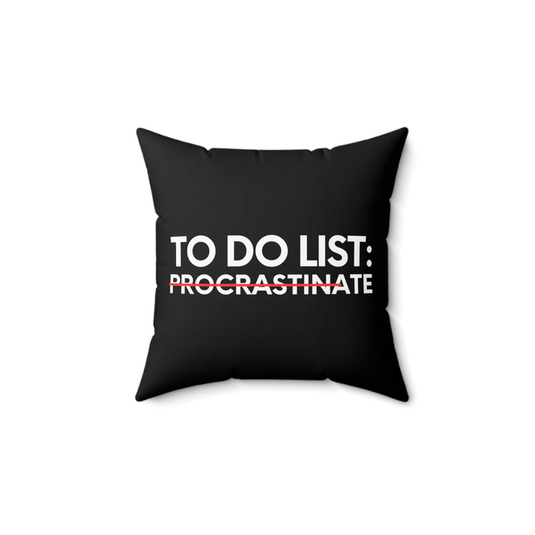 Funny Saying To Do List Procrastinate Women Men Joke Gag Novelty Husband To Do List Do Procrastination Pun Spun Polyester Square Pillow