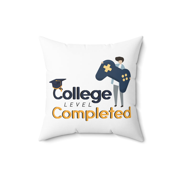 Humorous College Level Complete Graduating Student Spun Polyester Square Pillow