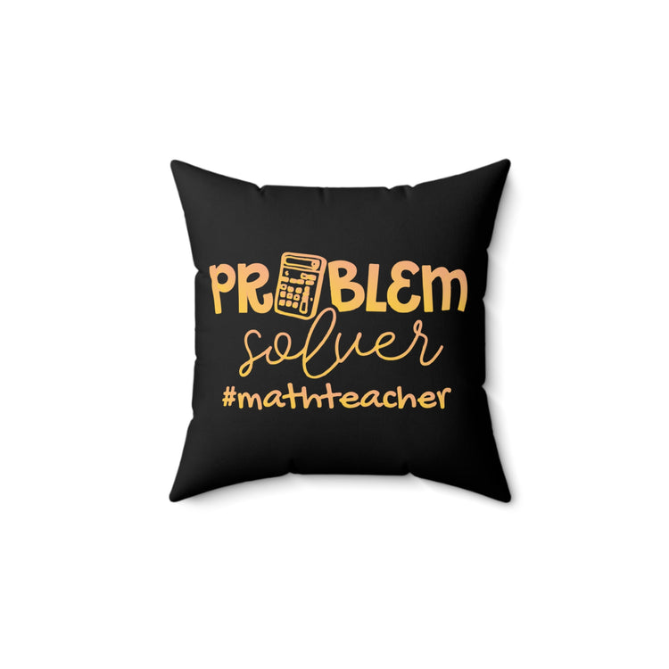 Humorous Mathematics Instructor Professor Mathematician Lecturer Spun Polyester Square Pillow