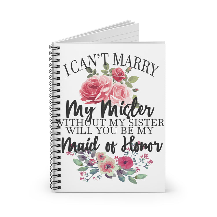 I Can't Marry My Mister Without My Sister Spiral Notebook - Ruled Line