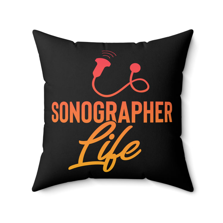 Hilarious Sonographer Imaging Practitioner Echography Tech Lover Spun Polyester Square Pillow