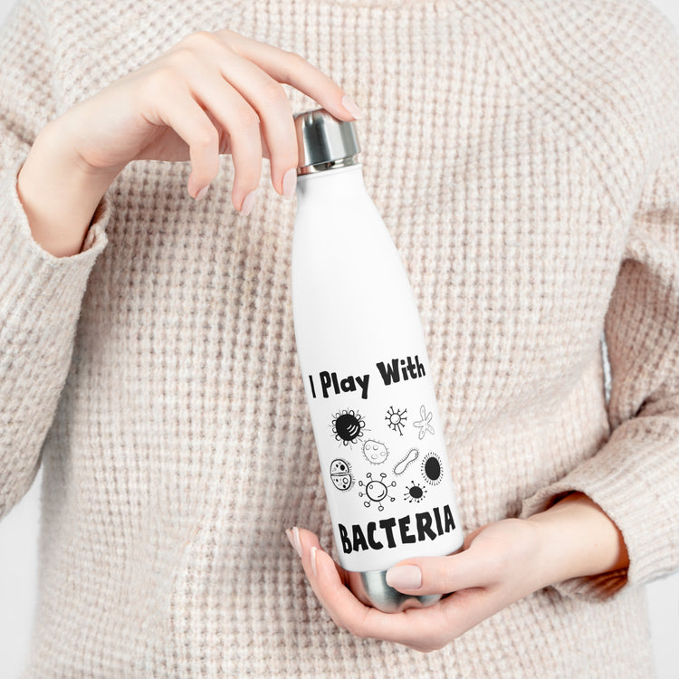 Novelty Playing With Bacteria Laboratories Hilarious Microorganisms Experts Men Women T Shirt 20oz Insulated Bottle