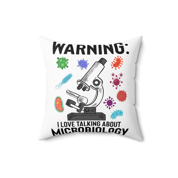 Humorous Warning Love Talking About Microbiology Virology Bacteriology  Biochemistry Spun Polyester Square Pillow