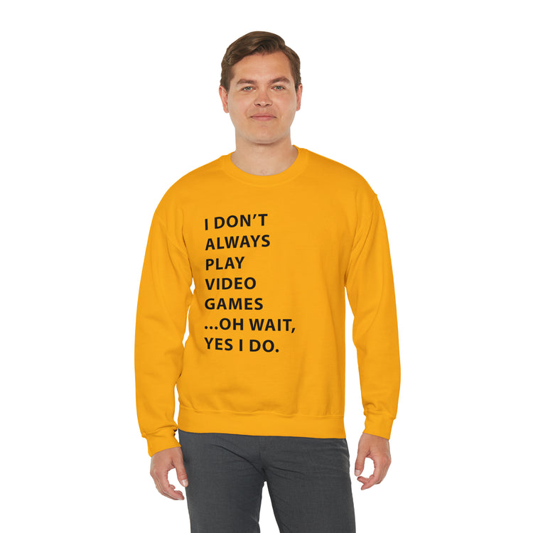 Humorous Professional Adventure Gamer Always Play Video Unisex Crewneck Sweatshirt